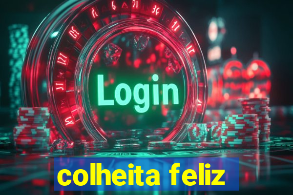 colheita feliz